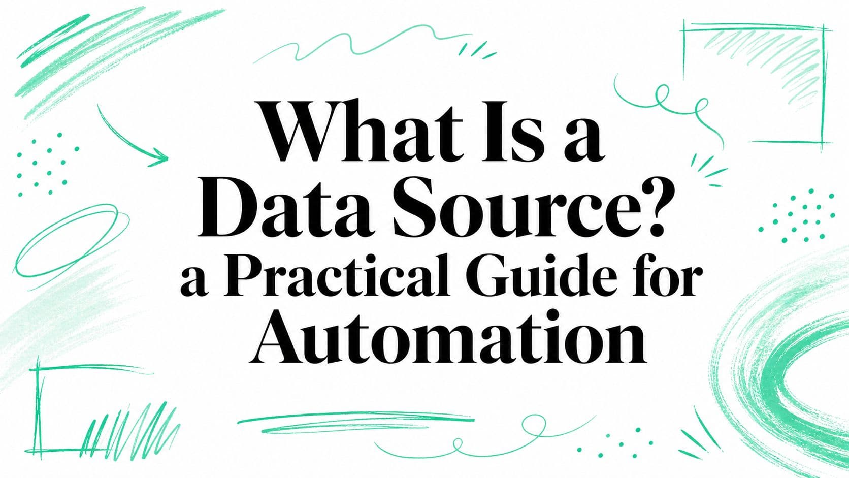 What Is a Data Source? a Practical Guide for Automation