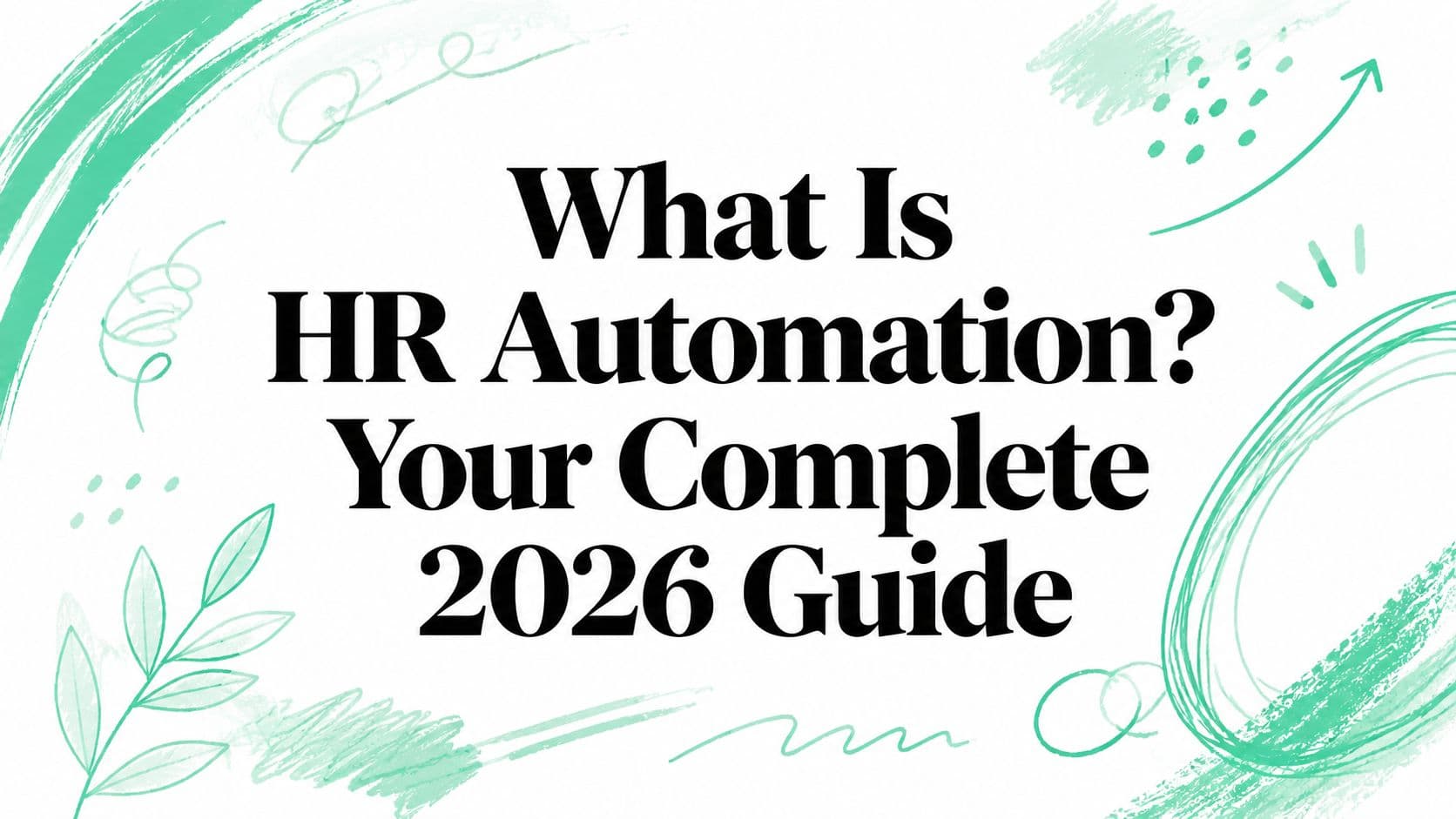 What Is HR Automation? Your Complete 2026 Guide