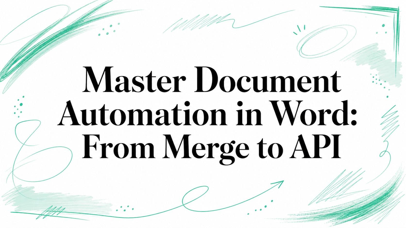 Master Document Automation in Word: From Merge to API