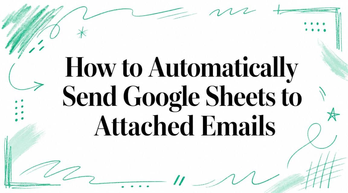 How to Automatically Send Google Sheets to Attached Emails