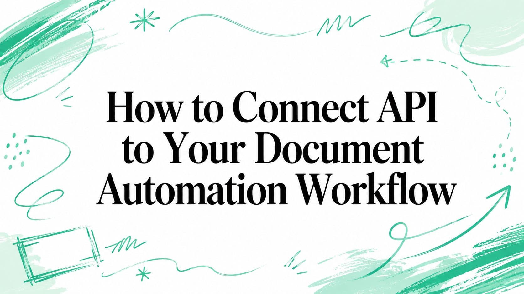 How to Connect API to Your Document Automation Workflow
