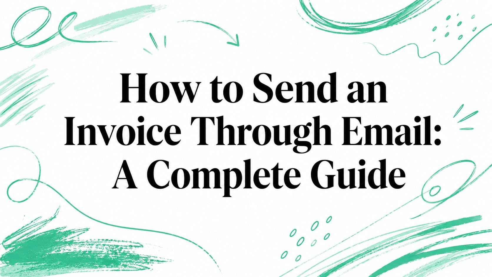 How to Send an Invoice Through Email: A Complete Guide