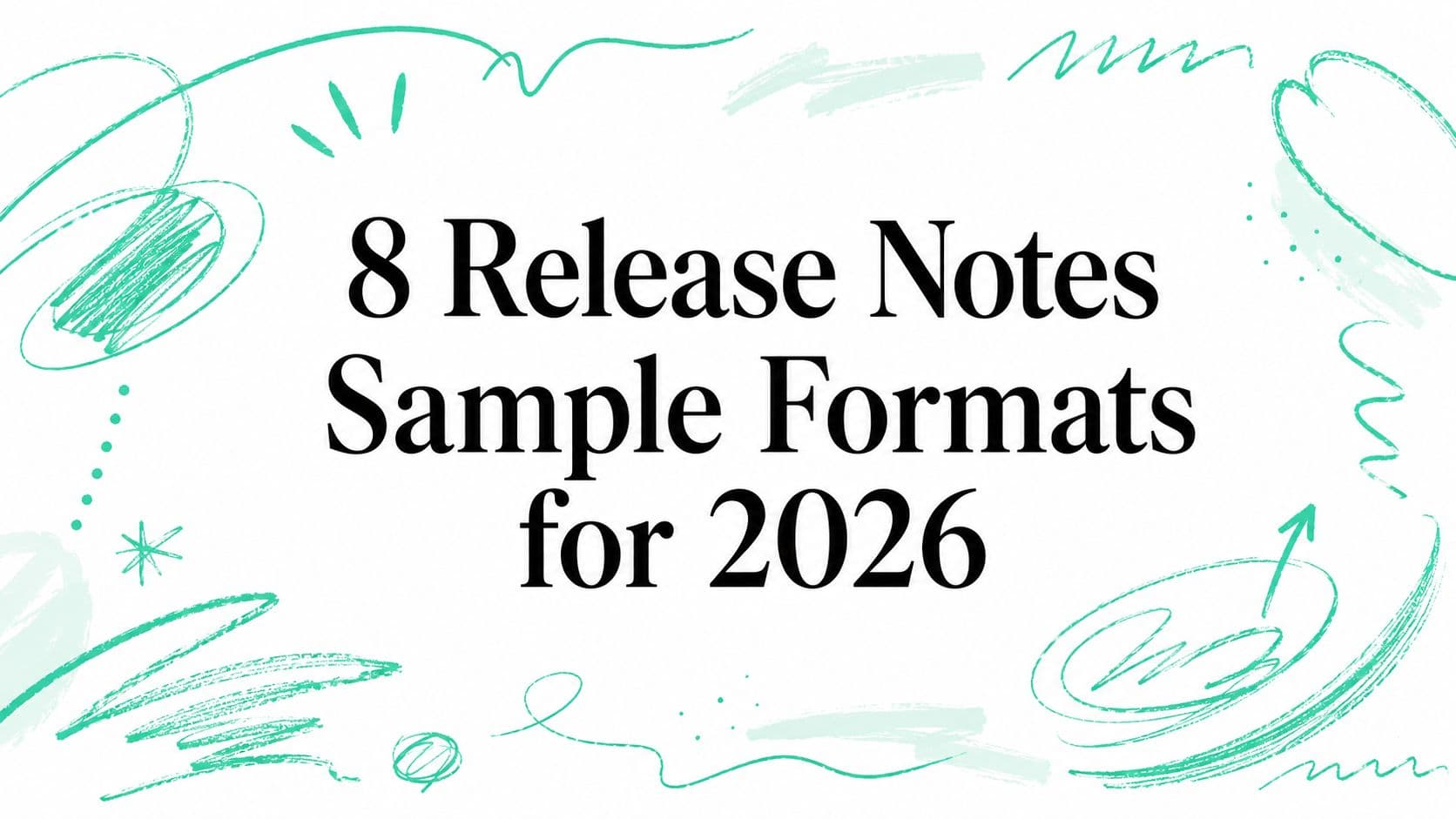 8 Release Notes Sample Formats for 2026